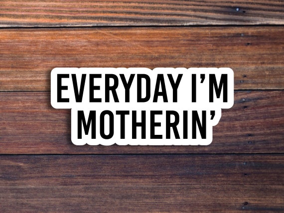 Everyday I'm Motherin' Sticker, Cool Mom Sticker Gift, Mothers Day Unique Gift, Best Mom Ever Sticker, Retro Mom Sticker, Funny Mom Sticker