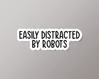 Easily Distracted By Robots Sticker, Robot Sticker, Robotics Engineer Gift, Robotics Gift, Robot Lover Gift, Robot Fan Gift, Funny Robot