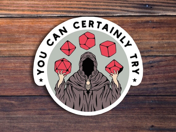 You Can Certainly Try Vinyl Sticker, Dungeons And Dragons, DND Gift, DM Gift, Dungeon Master, D20 Dice Sticker, RPG Sticker, Tabletop Gaming