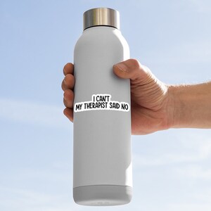 I Can't My Therapist Said No Sticker, funny water bottle sticker, therapy sticker, anxiety sticker, mental health sticker, funny stickers bild 3