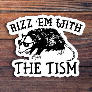 Rizz Em With The Tism Waterproof Weatherproof Vinyl Sticker Decal