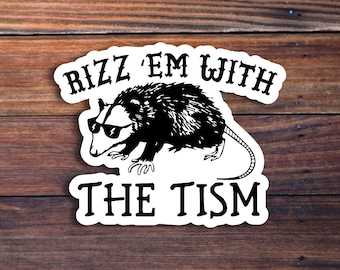Rizz Em With The Tism Waterproof Weatherproof Vinyl Sticker Decal