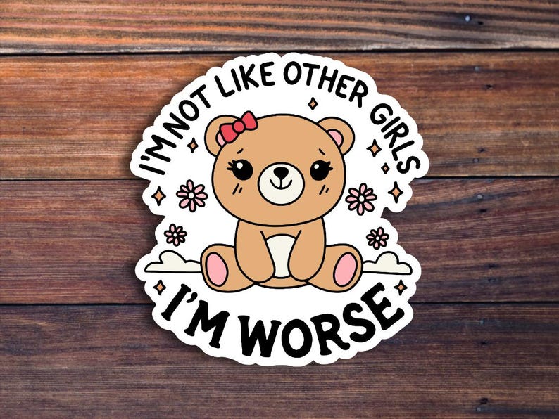 I'm Not Like Other Girls, I'm Worse Sticker, Funny Sarcastic Waterproof Sticker, Gen Z Meme Humor Sticker, Quote Sticker immagine 1