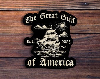 The Great Gulf Of America Sticker, Viral Meme Sticker, Trending Sticker, Funny Sticker, Gulf Of Mexico, Patriotic Sticker, Waterproof Decal