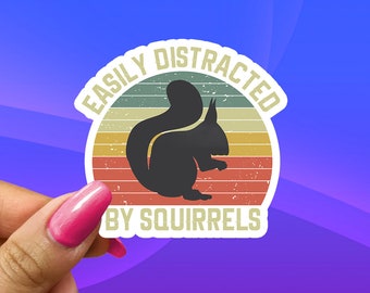 Easily Distracted By Squirrels Sticker, Squirrel Sticker, Funny Squirrel, Journal Sticker, Laptop Sticker, Hydroflask Sticker, Water Bottle