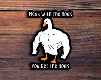 Mess With The Honk You Get The Bonk Sticker, Buff Goose Sticker, Funny Goose Meme, Funny Quote Decal, Duck Lover Gift, Jacked Goose