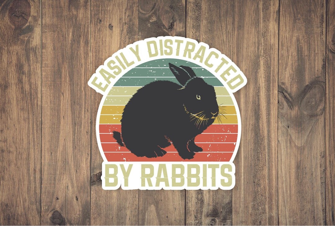 Easily Distracted by Rabbits Vinyl Sticker, Funny Sticker, Rabbits