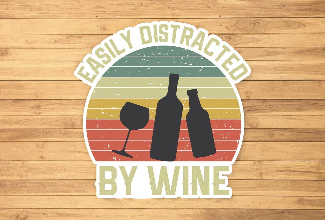 Easily Distracted by Wine Vinyl Sticker, Vinyl Decal Sticker for ...