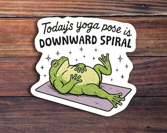 Today's Yoga Pose Is Downward Spiral Sticker, Funny Frog Meme Decal