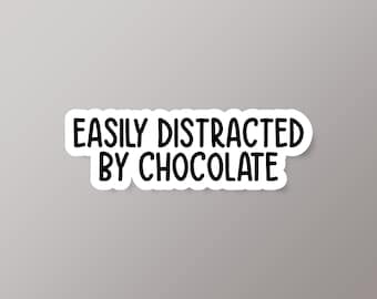 Easily Distracted By Chocolate Vinyl Sticker, Chocolate Lover Sticker, Chocoholic Sticker, Chocolate Lover Gift, Funny Chocolate Sticker