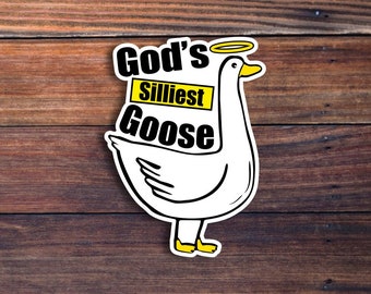 God's Silliest Goose Sticker, Funny Sticker, Meme Sticker, Water Bottle Sticker, Laptop Sticker, Car Sticker, Waterproof Sticker