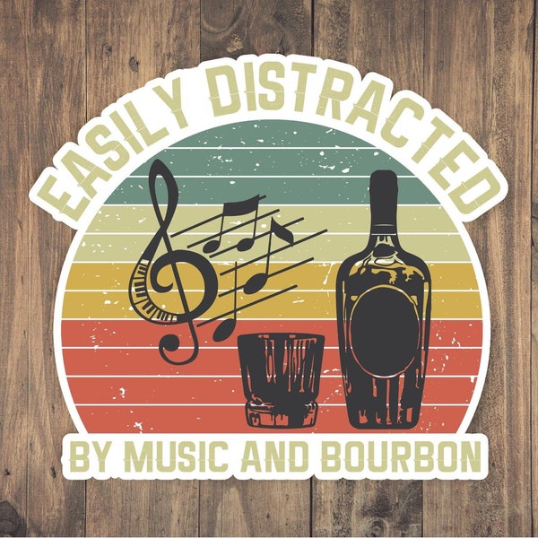 easily distracted by Music And Bourbon sticker, funny sticker, Bourbon laptop decals, Music tumbler stickers, Music Bourbon water bottle