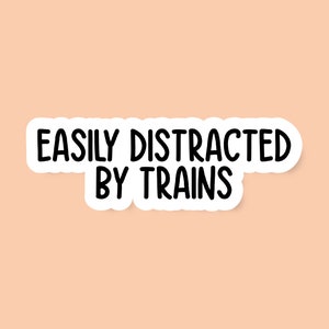 Easily Distracted By Trains Sticker, Funny Trains Sticker, Trains Laptop Decals, Trains Tumbler Stickers, Trains Water Bottle Sticker