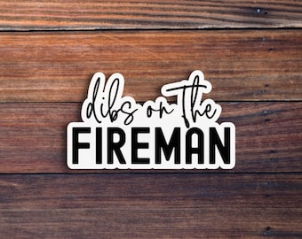 Dibs On The Fireman Sticker, Wife Sticker, Firefighter Wife Gift, Firefighter Girlfriend, Firefighter GF Sticker, Dibs On Him Sticker Decal
