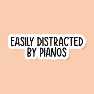 Easily Distracted By Pianos Sticker, Piano Sticker, Music Sticker, Music Notes Vinyl Decal Sticker, Pianist Gifts for Piano Players Sticker