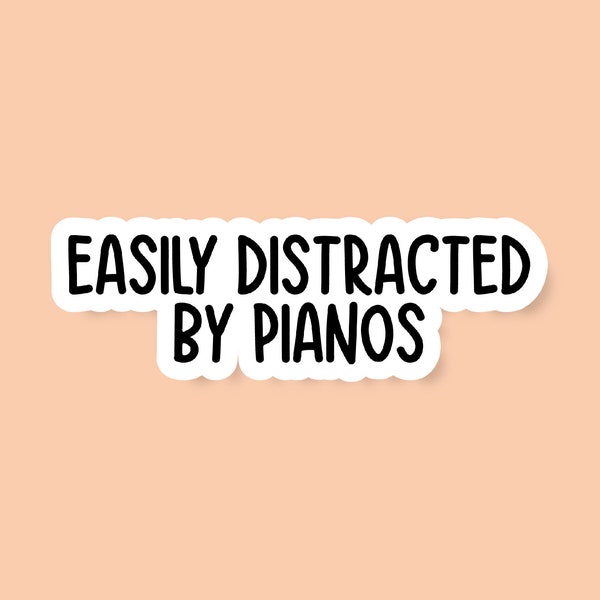 Easily Distracted By Pianos Sticker, Piano Sticker, Music Sticker, Music Notes Vinyl Decal Sticker, Pianist Gifts for Piano Players Sticker