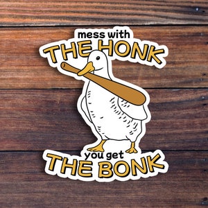 Mess With The Honk You Get The Bonk Vinyl Sticker, Funny Stickers, Laptop Sticker, Water Bottle Sticker, Car Sticker, Meme Sticker