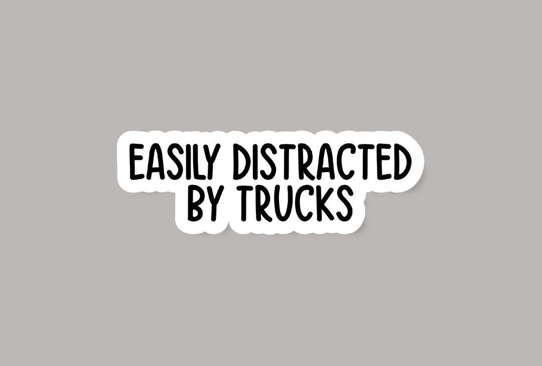 Easily Distracted by Trucks Sticker, Funny Trucks Sticker, Trucks