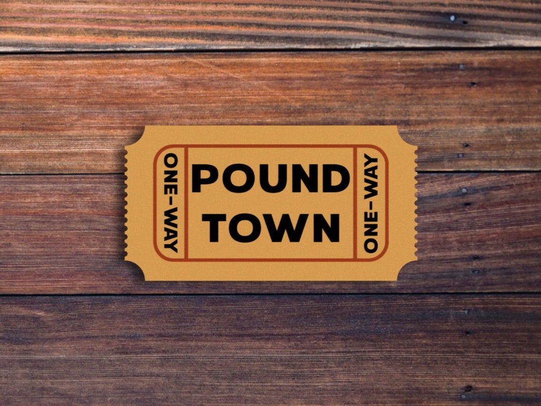 Pound Town Ticket Sticker, Funny Tumbler Water Bottle Laptop Planner Notebook Phone Sticker