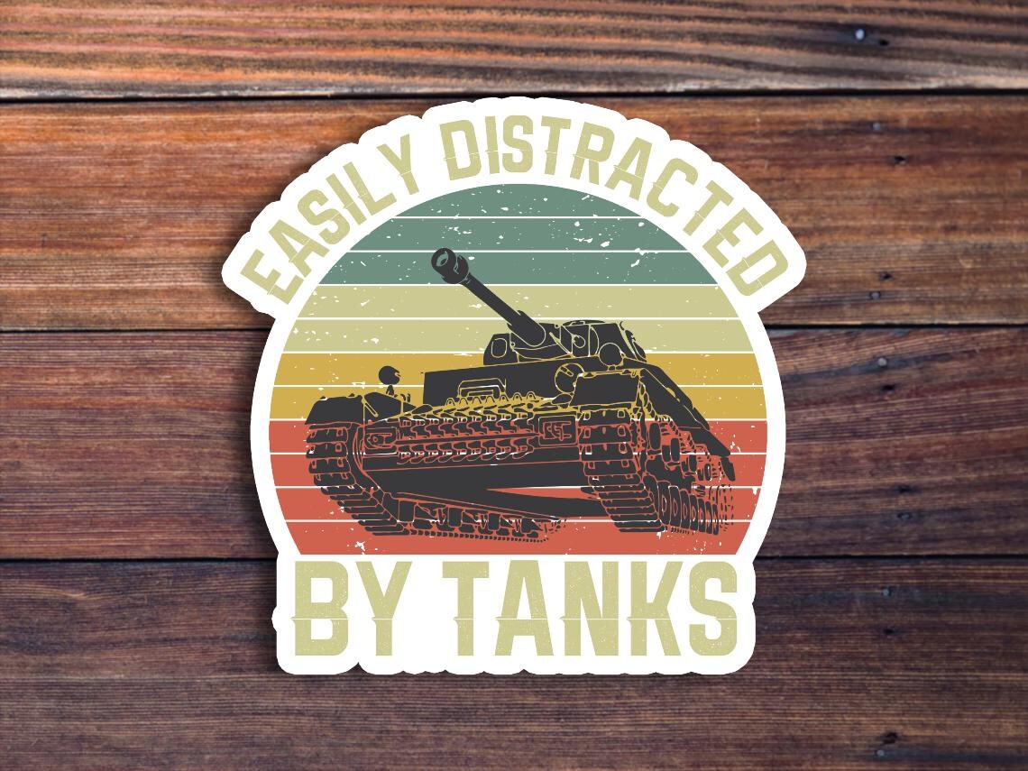 Easily Distracted by Tanks Vinyl Sticker, Funny Sticker, Tanks Laptop ...