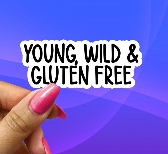 Young Wild And Gluten Free Sticker, Funny Celiac Meme Sticker Decal For Water Bottles, Laptops, Phones, Journals, Planners, Tumblers