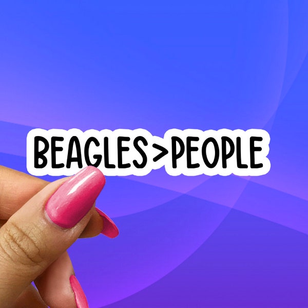 Beagles Over People Vinyl Sticker, Funny Sarcastic Beagle Decal, Beagle Dog Lover Gift, Die Cut Beagle Sticker For Water Bottles, Laptops