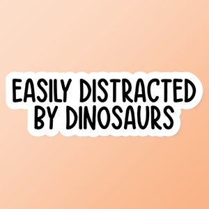 Easily Distracted By Dinosaurs Sticker, Dinosaur Stickers, Kids Stickers, Dino Stickers, Boys Birthday Gifts, Boys Party Favors, Dinosaurs