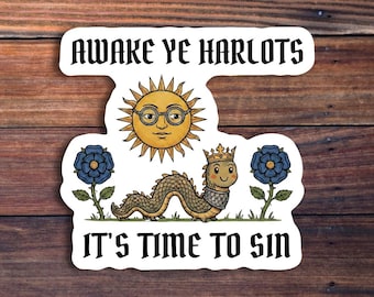 May include: A sticker with the text "Awake Ye Harlots, It's Time To Sin". The sticker features a sun wearing glasses, a crowned serpent, and blue roses. The design is on a white background.