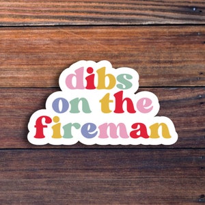 Dibs On The Fireman Sticker, Wife Sticker, Firefighter Wife Gift, Firefighter Girlfriend, Firefighter GF Sticker, Dibs On Him Sticker Decal