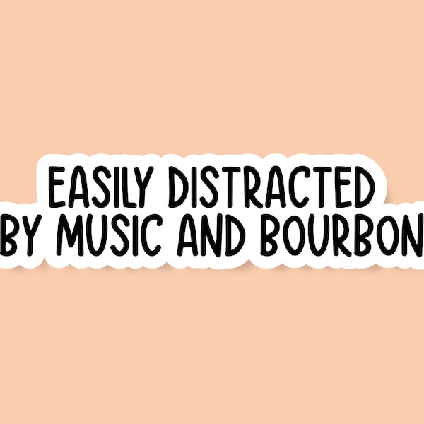 Easily Distracted By Music And Bourbon Sticker, Bourbon Sticker, Music Lover Gift, Cute Bourbon Gifts, Bourbon Drinkers Gift, Music Sticker