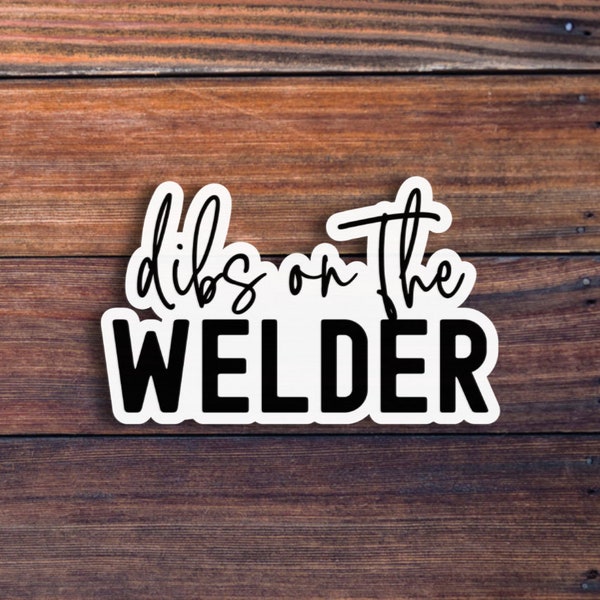 Dibs On The Welder Sticker, Welding Weld Welders Girlfriend Wife GF BF Boyfriend Sticker, Funny Welder Sticker, Birthday Gifts For Men Women