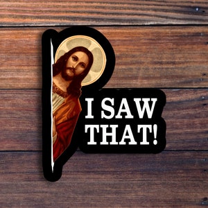 Jesus I Saw That Sticker, Funny Sticker Gift, Jesus Sticker, Meme Sticker, Vinyl Decal For Laptops, Water Bottles, Cars, Hydroflasks