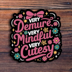 Very Demure Very Mindful Very Cutesy Sticker, Funny Sticker, Meme Sticker, Gen Z Sticker, Trendy Tiktok Quote Saying image 1