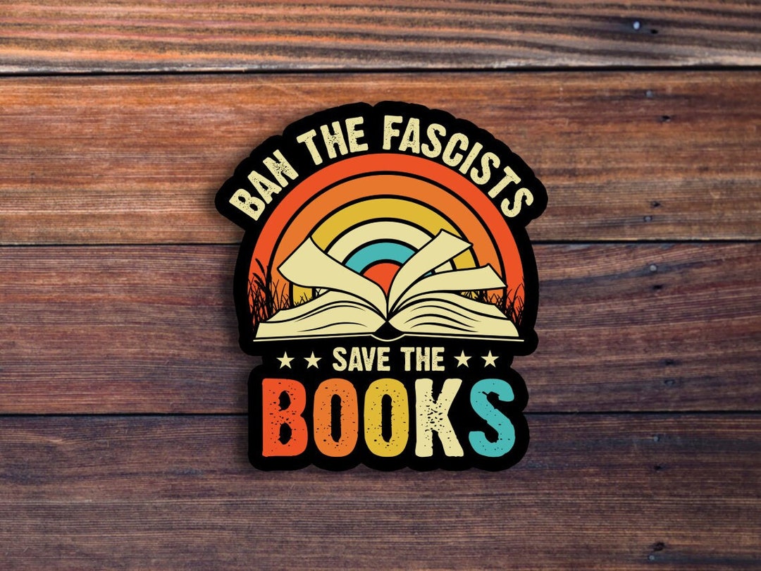 Ban the Fascists Save the Books Sticker, Librarian Sticker, Reading