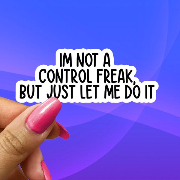 Funny Stickers, Laptop Sticker, Water Bottle Sticker, Custom Stickers, Not A Control Freak Sticker, Sarcasm Gift, Sarcastic Sticker