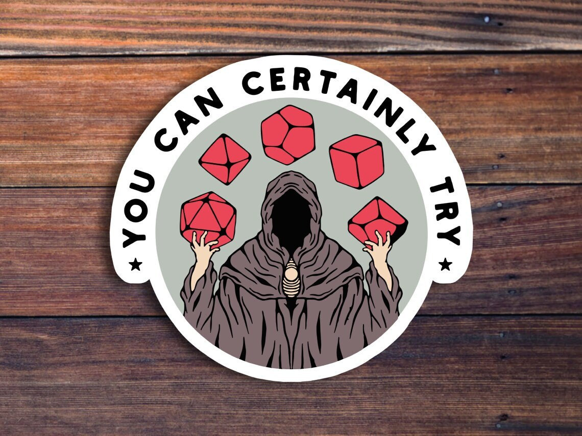 You Can Certainly Try Vinyl Sticker, Dungeons And Dragons, DND Gift, DM Gift, Dungeon Master, D20 Dice Sticker, RPG Sticker, Tabletop Gaming