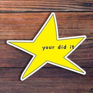 Your Did It Star Meme Vinyl Sticker, Meme Sticker, Funny Sticker, Waterproof Sticker, Hydroflask Sticker, Laptop Sticker, Tumbler Sticker