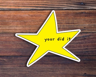Your Did It Star Meme Vinyl Sticker, Meme Sticker, Funny Sticker, Waterproof Sticker, Hydroflask Sticker, Laptop Sticker, Tumbler Sticker
