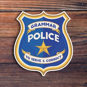 Grammar Police Sticker, Funny Grammar Sticker, English Teacher Sticker, Punctuation Sticker, Literary Sticker,Corrected Speech/Grammar Decal