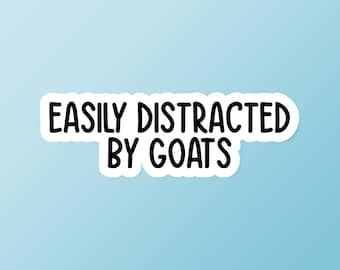 Goat Stickers, Goat Decal, Goat Gift, Goat Owner Gift, Goat Lover Gift, Farm Decal, Farm Sticker, Easily Distracted By Goats Sticker