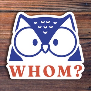 May include: A white sticker with a blue owl illustration and the text "WHOM?" in red letters. The owl has large, round eyes and a small beak.