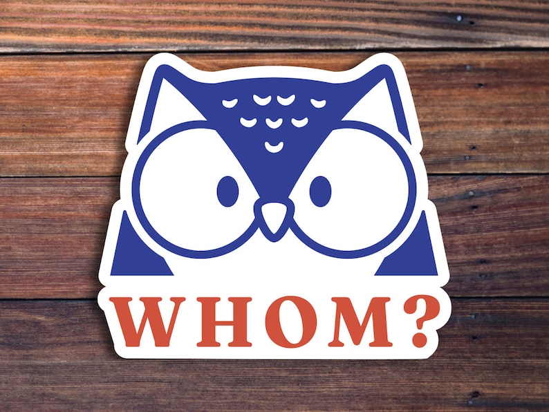 May include: A white sticker with a blue owl illustration and the text "WHOM?" in red letters. The owl has large, round eyes and a small beak.