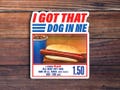 I Got That Dog in Me Vinyl Sticker. Costco Hot Dog Meme, Funny Sticker For Laptop, Phone, Toolbox, Hard Hat, Hydroflask, Water Bottle