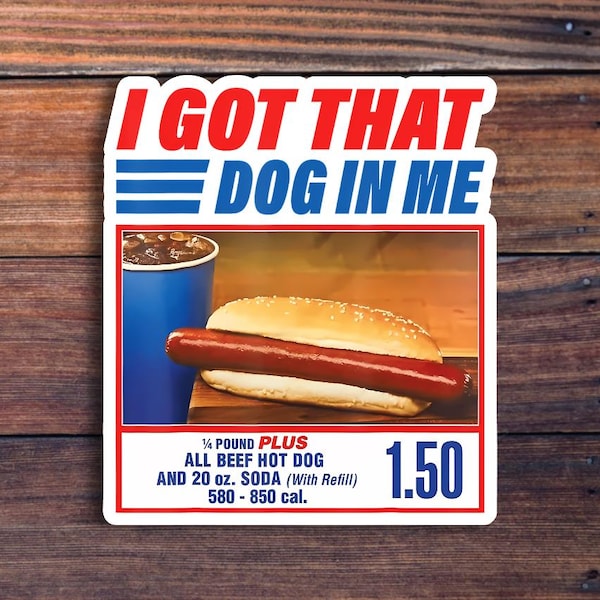 Pegatina de vinilo "Tengo ese perro dentro de mí". Meme de perrito caliente de Costco. Pegatina divertida para portátil, teléfono, caja de herramientas, casco, termo y botella de agua.