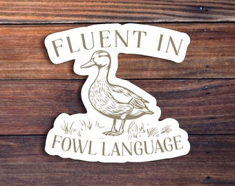 Funny Duck Sticker, Fluent In Fowl Language Sticker, Gift For Duck Lover, Country Girl, Farm Life Sticker, Homesteader Gift, Punny Sticker