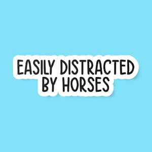 Easily Distracted By Horses Sticker, Horse Sticker, Horse Gift, Horse Lover Gift, Horse Lover Sticker, Equestrian Gift, Equestrian Sticker
