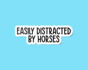 Easily Distracted By Horses Sticker, Horse Sticker, Horse Gift, Horse Lover Gift, Horse Lover Sticker, Equestrian Gift, Equestrian Sticker