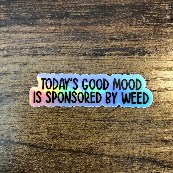 Holographic Todays Good Mood Is Sponsored By Weed Sticker, Sarcastic Funny Weed Stickers For Adults, Marijuana Stickers, Car Sticker