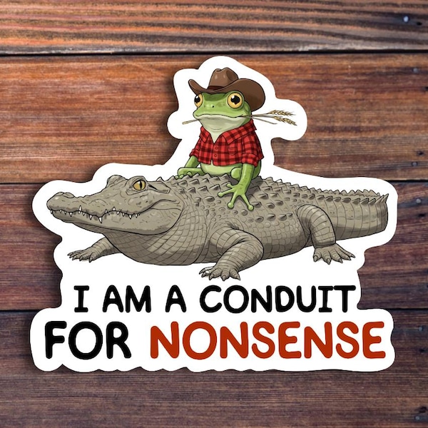 I Am A Conduit For Nonsense Sticker, Funny Western Frog Sticker, Meme Sticker, Frog Sitting On An Alligator Sticker