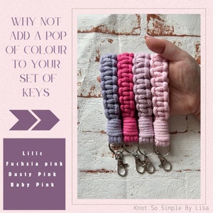 May include: Four macrame wristlet keychains in lilac, fuchsia pink, dusty pink, and baby pink. Each features a braided cord design with a silver-toned metal lobster clasp. Text reads: Why not add a pop of colour to your set of keys, Lilac, Fuchsia pink, Dusty Pink, Baby Pink, Knot So Simple By Lisa.